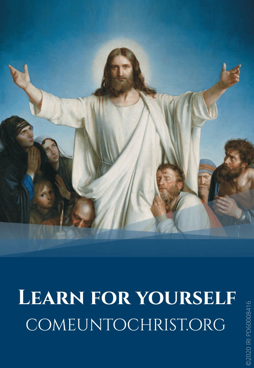 Learn for yourself. ComeUntoChrist.org